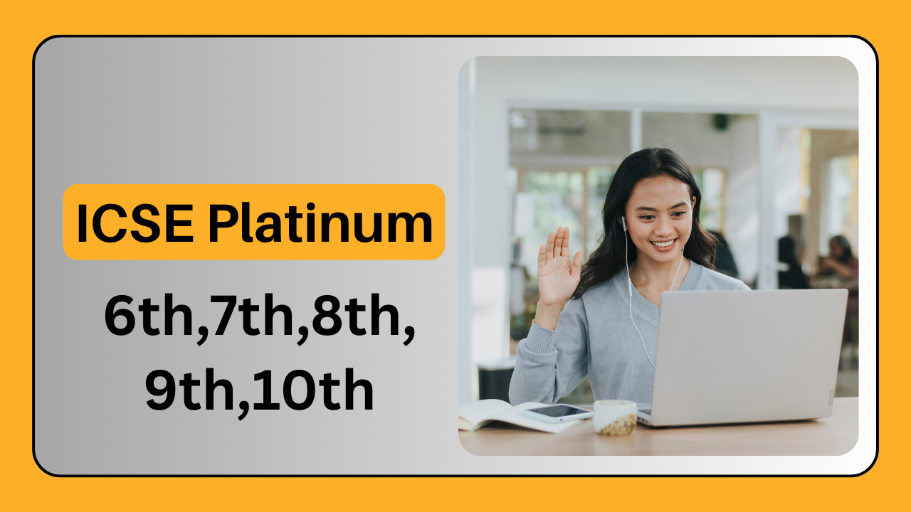 ICSE Platinum 6,7,8,9,10